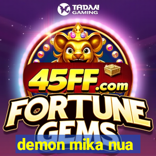 demon mika nua